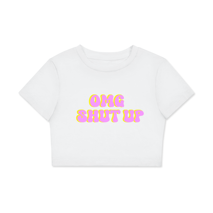 OMG Shut Up Women's Fitted Crop Tee | Bodycon T-Shirt